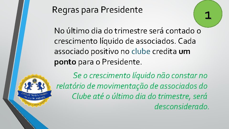 Regras para Presidente 1 No último dia do trimestre será contado o crescimento líquido
