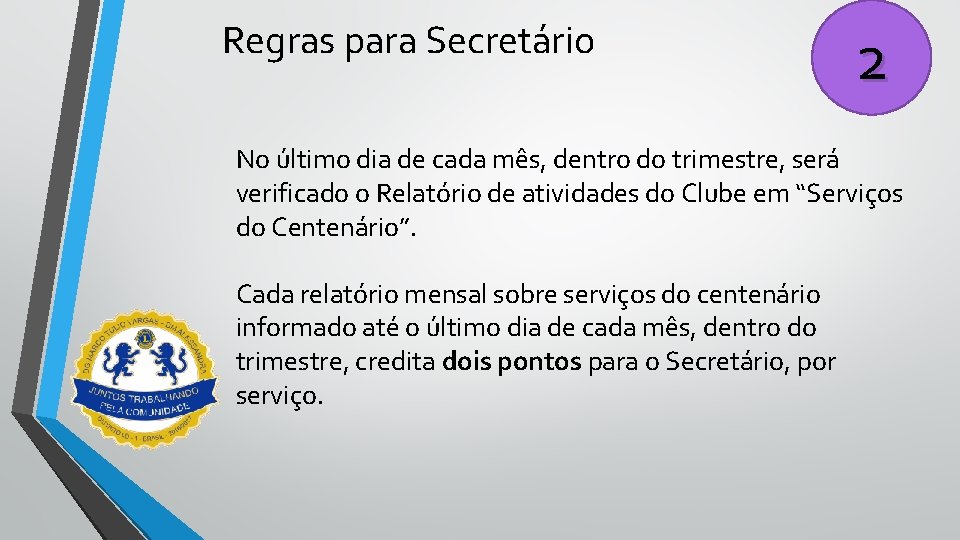 Regras para Secretário 2 No último dia de cada mês, dentro do trimestre, será