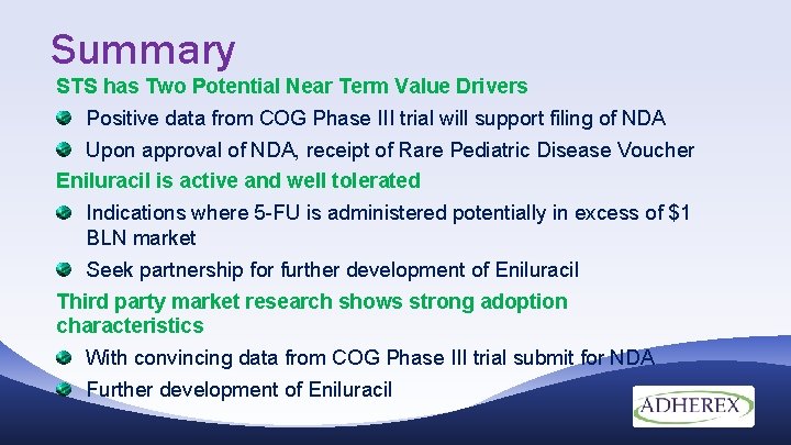 Summary STS has Two Potential Near Term Value Drivers Positive data from COG Phase