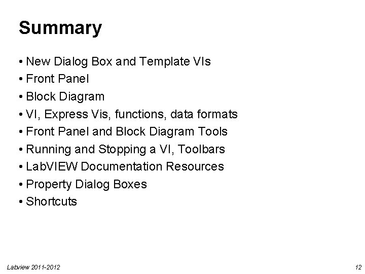 Summary • New Dialog Box and Template VIs • Front Panel • Block Diagram Summary • New Dialog Box and Template VIs • Front Panel • Block Diagram