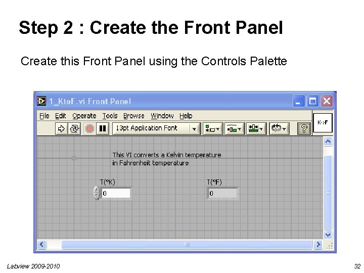 Step 2 : Create the Front Panel Create this Front Panel using the Controls Step 2 : Create the Front Panel Create this Front Panel using the Controls