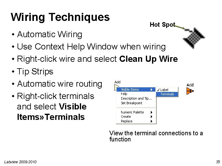Wiring Techniques Hot Spot • Automatic Wiring • Use Context Help Window when wiring Wiring Techniques Hot Spot • Automatic Wiring • Use Context Help Window when wiring