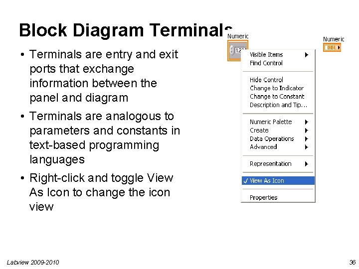 Block Diagram Terminals • Terminals are entry and exit ports that exchange information between Block Diagram Terminals • Terminals are entry and exit ports that exchange information between