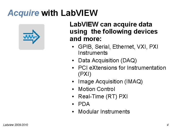 Acquire with Lab. VIEW can acquire data using the following devices and more: • Acquire with Lab. VIEW can acquire data using the following devices and more: •