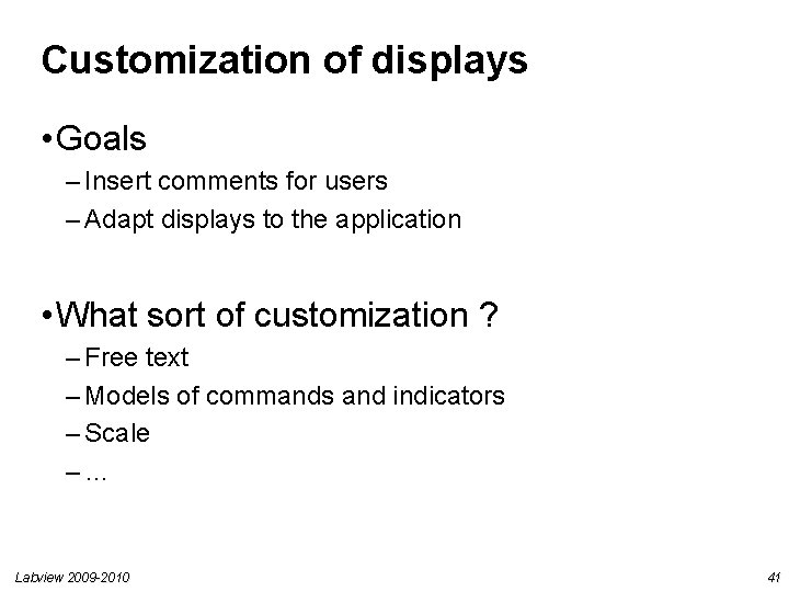 Customization of displays • Goals – Insert comments for users – Adapt displays to Customization of displays • Goals – Insert comments for users – Adapt displays to