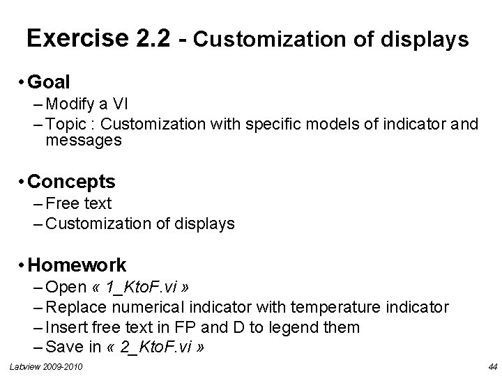 Exercise 2. 2 - Customization of displays • Goal – Modify a VI – Exercise 2. 2 - Customization of displays • Goal – Modify a VI –