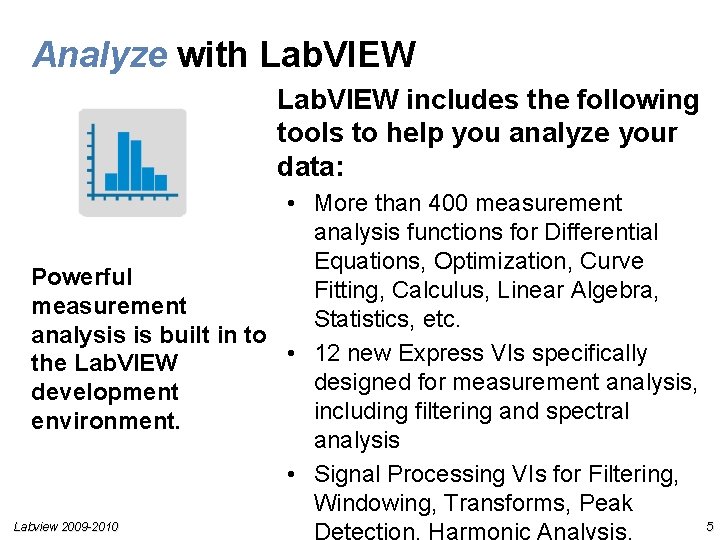 Analyze with Lab. VIEW includes the following tools to help you analyze your data: Analyze with Lab. VIEW includes the following tools to help you analyze your data: