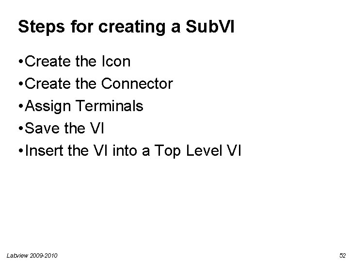 Steps for creating a Sub. VI • Create the Icon • Create the Connector Steps for creating a Sub. VI • Create the Icon • Create the Connector