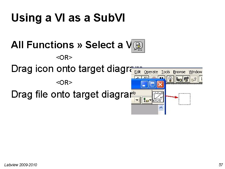Using a VI as a Sub. VI All Functions » Select a VI… <OR> Using a VI as a Sub. VI All Functions » Select a VI… <OR>