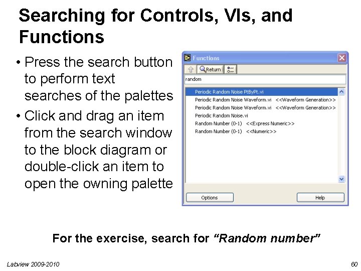 Searching for Controls, VIs, and Functions • Press the search button to perform text Searching for Controls, VIs, and Functions • Press the search button to perform text