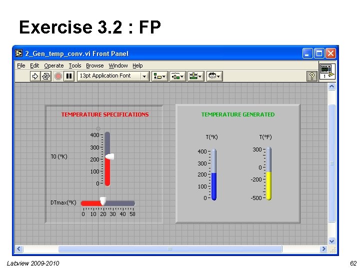 Exercise 3. 2 : FP Labview 2009 -2010 62 Exercise 3. 2 : FP Labview 2009 -2010 62