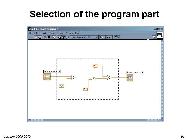 Selection of the program part Labview 2009 -2010 64 Selection of the program part Labview 2009 -2010 64