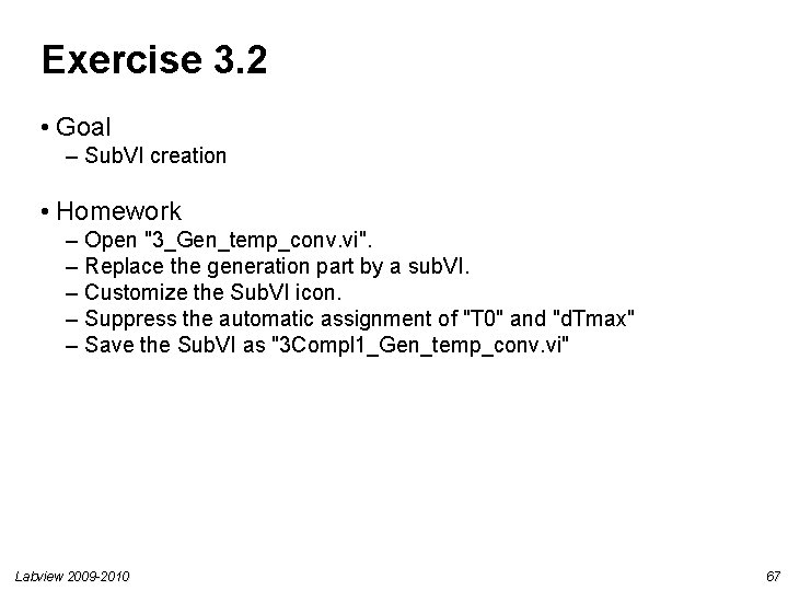 Exercise 3. 2 • Goal – Sub. VI creation • Homework – Open "3_Gen_temp_conv. Exercise 3. 2 • Goal – Sub. VI creation • Homework – Open "3_Gen_temp_conv.