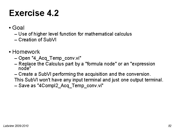 Exercise 4. 2 • Goal – Use of higher level function for mathematical calculus Exercise 4. 2 • Goal – Use of higher level function for mathematical calculus