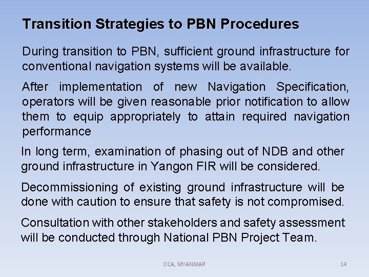 Transition Strategies to PBN Procedures During transition to PBN, sufficient ground infrastructure for conventional