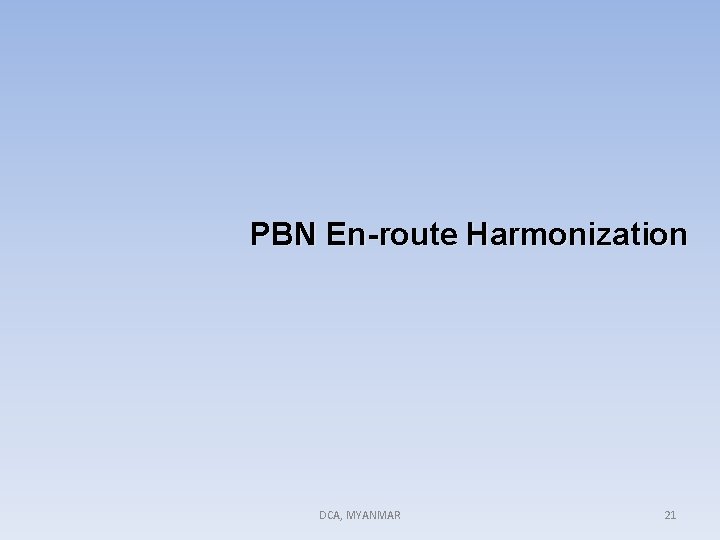 PBN En-route Harmonization DCA, MYANMAR 21 