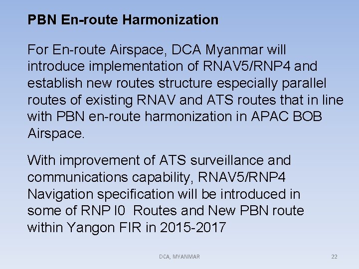 PBN En-route Harmonization For En-route Airspace, DCA Myanmar will introduce implementation of RNAV 5/RNP