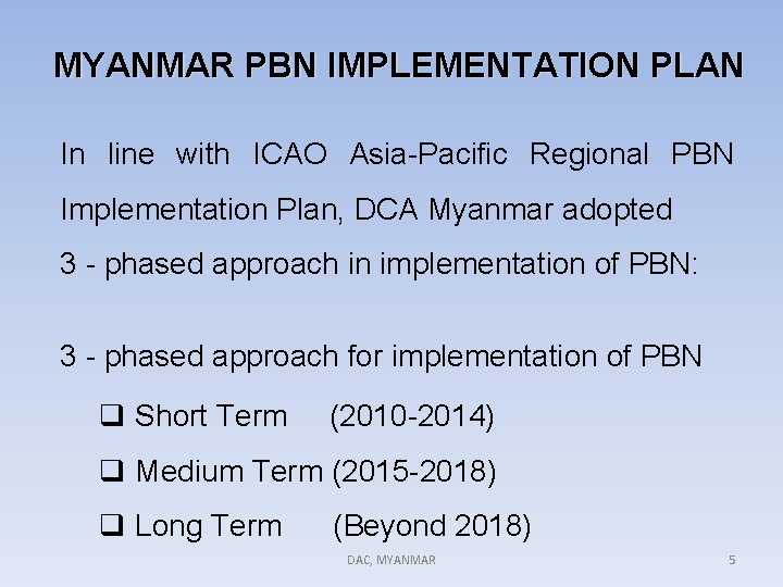 MYANMAR PBN IMPLEMENTATION PLAN In line with ICAO Asia-Pacific Regional PBN Implementation Plan, DCA