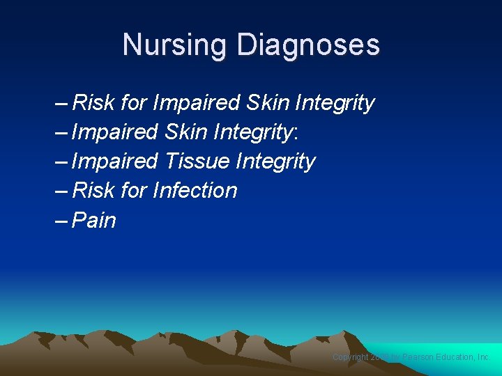 Nursing Diagnoses – Risk for Impaired Skin Integrity – Impaired Skin Integrity: – Impaired