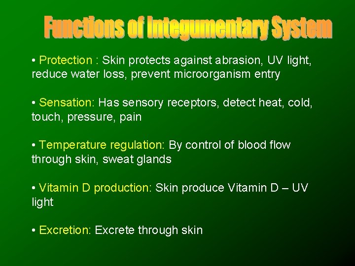  • Protection : Skin protects against abrasion, UV light, reduce water loss, prevent