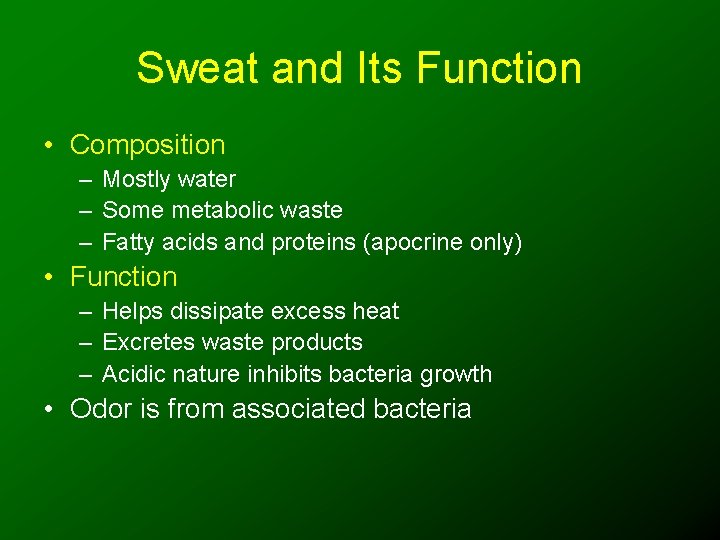 Sweat and Its Function • Composition – Mostly water – Some metabolic waste –