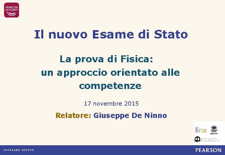 Il nuovo Esame di Stato La prova di Fisica: un approccio orientato alle competenze