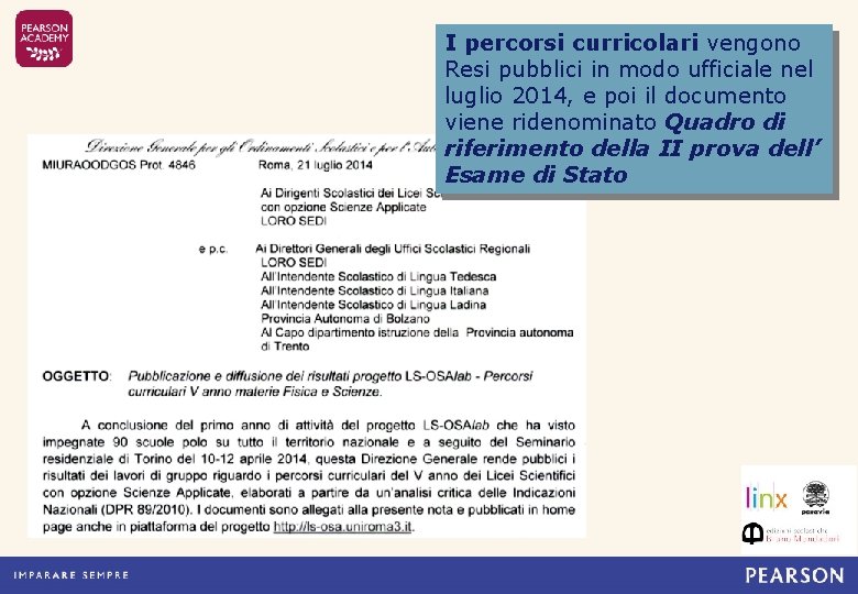 I percorsi curricolari vengono Resi pubblici in modo ufficiale nel luglio 2014, e poi