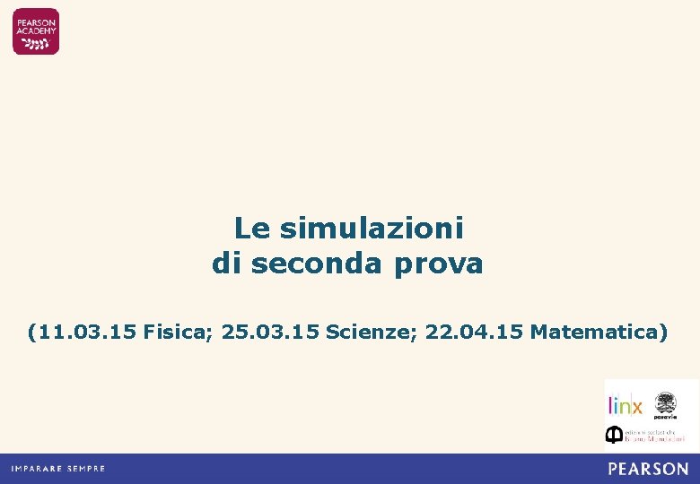 Le simulazioni di seconda prova (11. 03. 15 Fisica; 25. 03. 15 Scienze; 22.