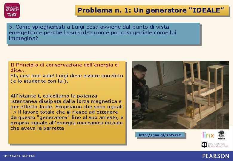 Problema n. 1: Un generatore “IDEALE” 5. Come spiegheresti a Luigi cosa avviene dal