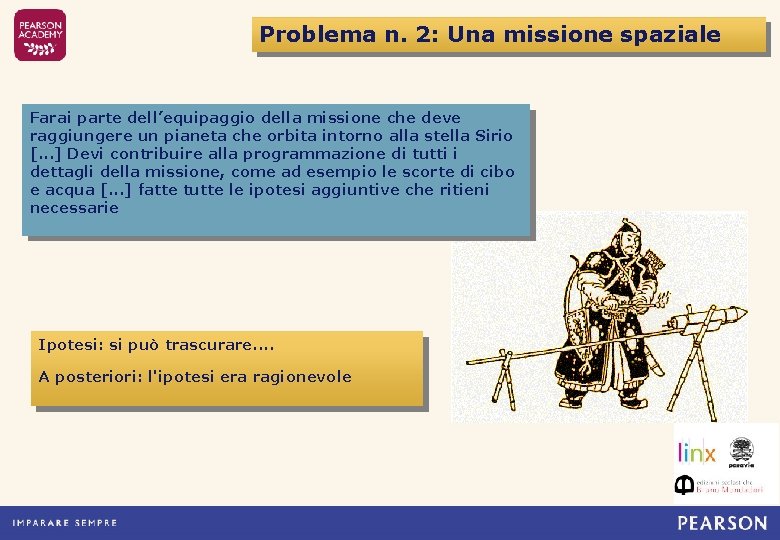 Problema n. 2: Una missione spaziale Farai parte dell’equipaggio della missione che deve raggiungere