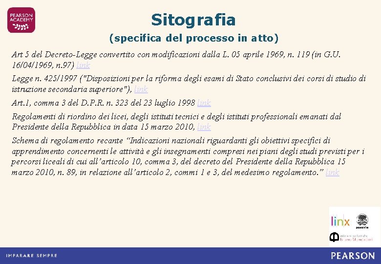 Sitografia (specifica del processo in atto) Art 5 del Decreto-Legge convertito con modificazioni dalla