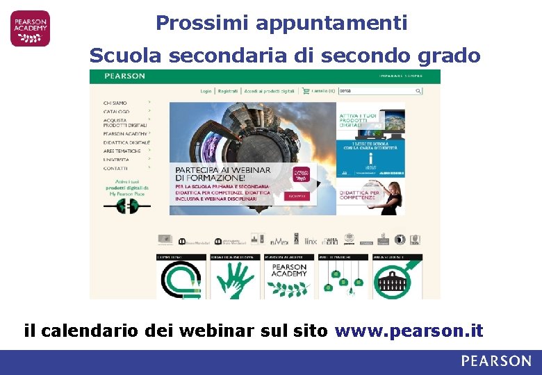 Prossimi appuntamenti Scuola secondaria di secondo grado il calendario dei webinar sul sito www.