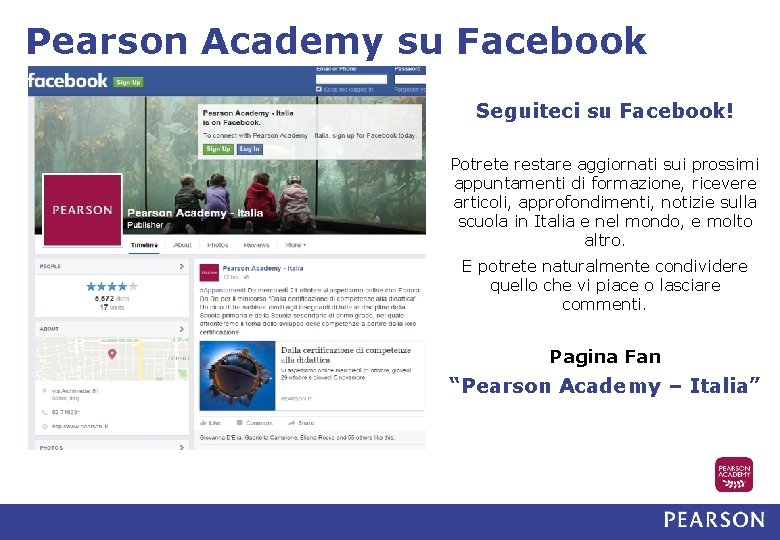 Pearson Academy su Facebook Seguiteci su Facebook! Potrete restare aggiornati sui prossimi appuntamenti di