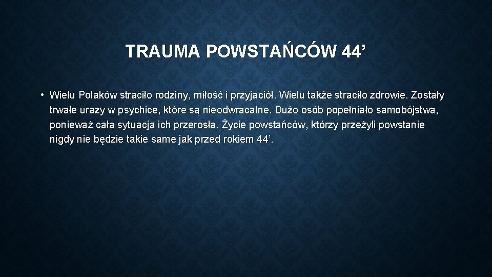 TRAUMA POWSTAŃCÓW 44’ • Wielu Polaków straciło rodziny, miłość i przyjaciół. Wielu także straciło