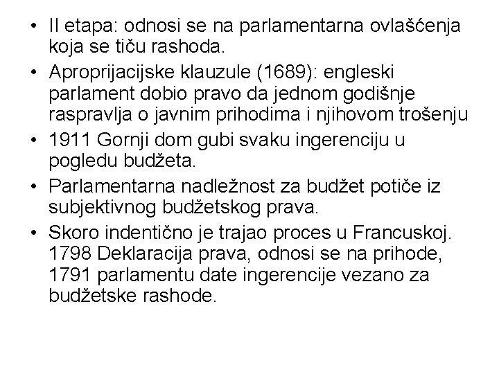  • II etapa: odnosi se na parlamentarna ovlašćenja koja se tiču rashoda. •