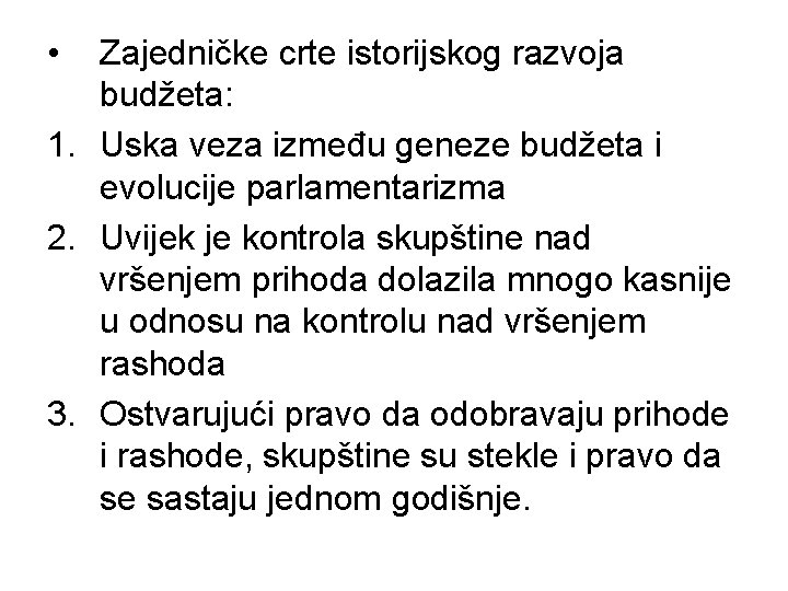  • Zajedničke crte istorijskog razvoja budžeta: 1. Uska veza između geneze budžeta i