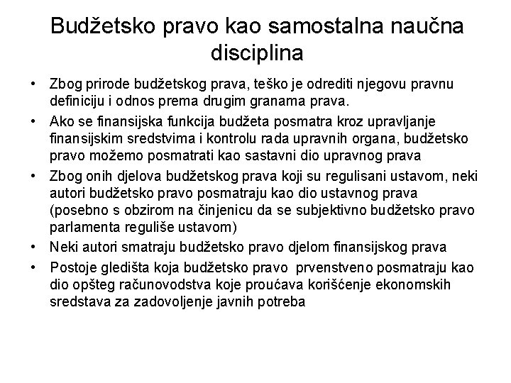 Budžetsko pravo kao samostalna naučna disciplina • Zbog prirode budžetskog prava, teško je odrediti