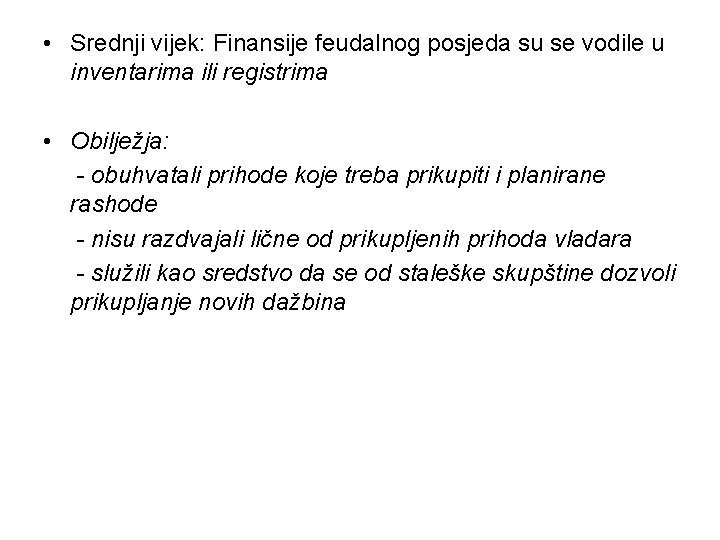  • Srednji vijek: Finansije feudalnog posjeda su se vodile u inventarima ili registrima