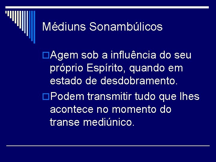 Médiuns Sonambúlicos o. Agem sob a influência do seu próprio Espírito, quando em estado