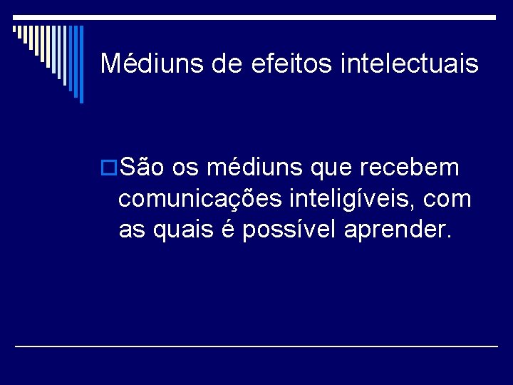 Médiuns de efeitos intelectuais o. São os médiuns que recebem comunicações inteligíveis, com as Médiuns de efeitos intelectuais o. São os médiuns que recebem comunicações inteligíveis, com as