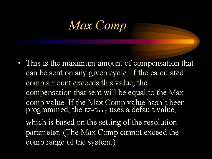 Max Comp • This is the maximum amount of compensation that can be sent