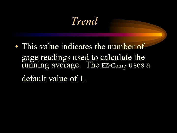 Trend • This value indicates the number of gage readings used to calculate the