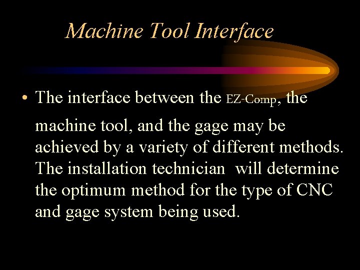 Machine Tool Interface • The interface between the EZ-Comp, the machine tool, and the