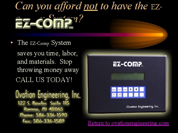 Can you afford not to have the EZComp n System? • The EZ-Comp System