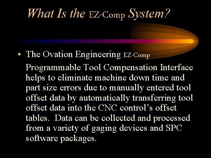What Is the EZ-Comp System? • The Ovation Engineering EZ-Comp Programmable Tool Compensation Interface