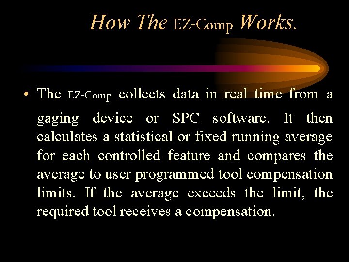 How The EZ-Comp Works. • The EZ-Comp collects data in real time from a