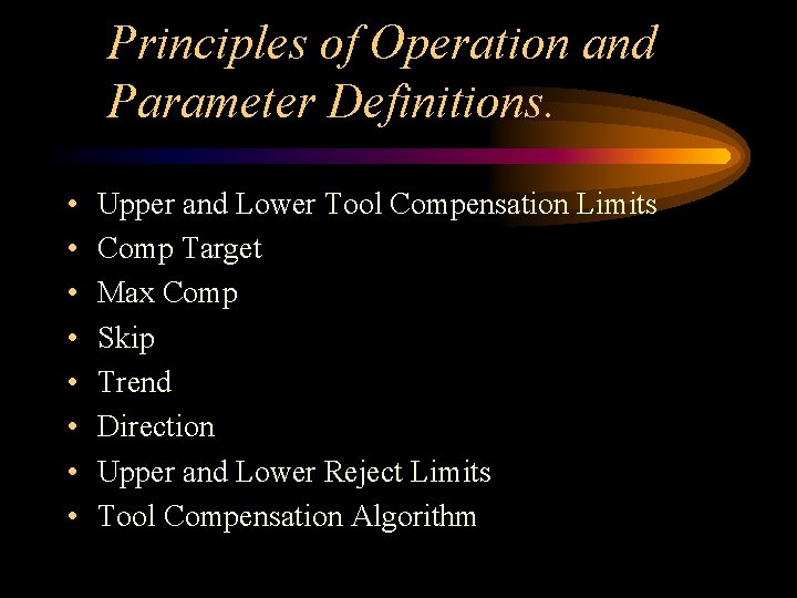 Principles of Operation and Parameter Definitions. • • Upper and Lower Tool Compensation Limits