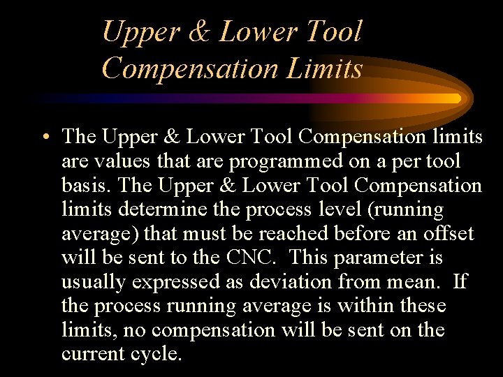Upper & Lower Tool Compensation Limits • The Upper & Lower Tool Compensation limits