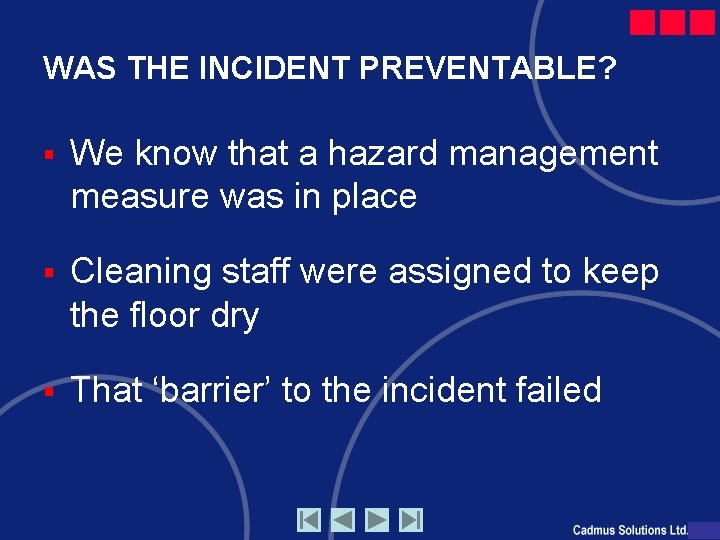 WAS THE INCIDENT PREVENTABLE? § We know that a hazard management measure was in