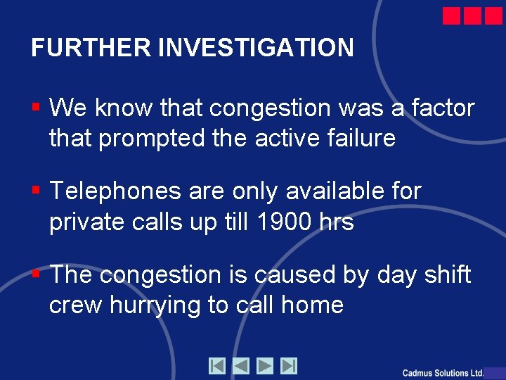 FURTHER INVESTIGATION § We know that congestion was a factor that prompted the active